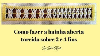 A8  Como fazer bainha aberta sobre 2 e 4 fios torcidos [upl. by Manuela]