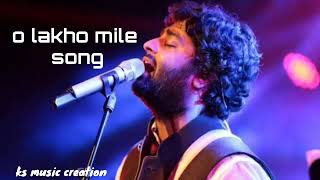 lakho mile koi na tumsa mila song Arijit Singh [upl. by Anyahs202]