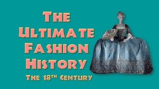 THE ULTIMATE FASHION HISTORY The 18th Century [upl. by Leaj]