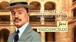 JOSÉ VASCONCELOS Serie Maestros de América Latina [upl. by Kcub]