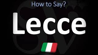 How to Pronounce Lecce  Italian Pronunciation Guide [upl. by Patten]