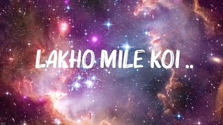 Arjit Singh  Lakho Mile Koi  Lyrics [upl. by Anertak]