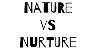 Nature Vs Nurture [upl. by Crofoot]