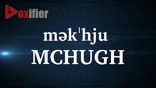 How to Pronunce Mchugh in English  Voxifiercom [upl. by Llydnek]