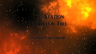 The Station Nightclub Fire  A Short Documentary  Fascinating Horror [upl. by Balmuth]