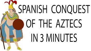 Spanish Conquest of the Aztecs  3 Minute History [upl. by Sillsby]