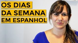 OS DIAS DA SEMANA EM ESPANHOL [upl. by Belding]