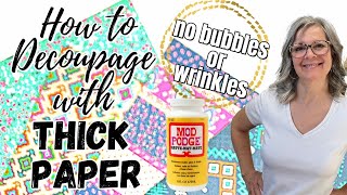 How to Decoupage with Thick Paper  NO BUBBLES or WRINKLES [upl. by Ardnuyek722]