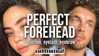 UPGRADED FORMULA❗ Manifest a PERFECT FOREHEAD  hairline eyelash eyebrow subliminal [upl. by Samot155]