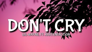 Lil Wayne  Dont Cry Lyrics Ft XXXTENTACTION [upl. by Luba657]