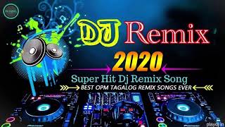 Dj REMIX 2020  Super Hits DJ REMIX OPM Songs [upl. by Wilber]