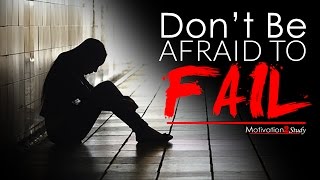 DONT BE AFRAID TO FAIL  Study Motivation 2017 [upl. by Ystap]