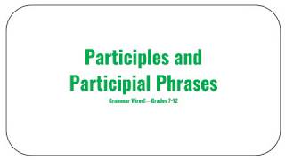 72B Participles and Participial Phrases [upl. by Ahsiemak]