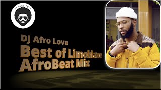 Best of Limoblaze Part 2  Afrobeat Mixtape  DJ Afro Love [upl. by Aicenav87]