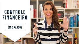 Controle FINANCEIRO em 6 PASSOS [upl. by Dorotea]