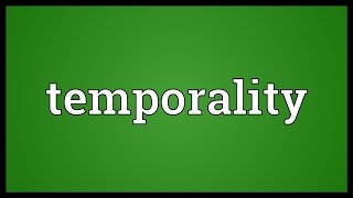 Temporality Meaning [upl. by Charlot]