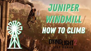 Dying Light 2  Juniper Windmill Guide  How To Climb [upl. by Tace59]