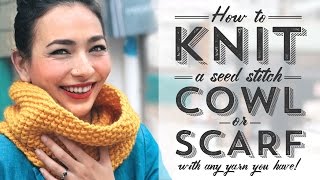 How to Knit a Seed Stitch Cowl or Scarf with Any Yarn [upl. by Ignatz]