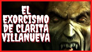 El Exorcismo de Clarita Villanueva HISTORIA REAL [upl. by Renrut]