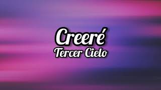 Tercer Cielo  CREERÉ  Letra  Lyrics [upl. by Anehsak444]