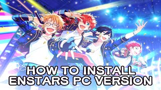 How to Install Enstars PC Version Ensemble Stars Music [upl. by Norod]