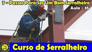 Curso de Serralheiro 35  7 Passos Para Ser Um Bom Serralheiro [upl. by Saltzman927]