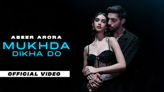 Mukhda Dikha Do  ABEER ARORA Official Video  Hardbazy  Latest Punjabi Songs 2023 [upl. by Nnaid880]