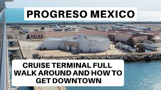 Progreso Cruise Terminal Full Walkaround  How to get to Progreso Downtown from a Cruise Ship [upl. by Renata608]