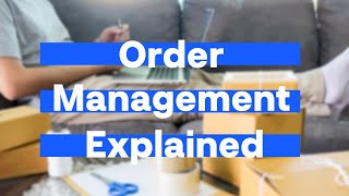 Order Management Explained [upl. by Enitsuga]