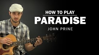 John Prine Paradise Guitar Lesson Chords and Tutorial [upl. by Harden284]