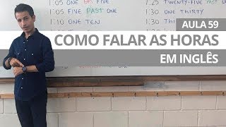 COMO FALAR AS HORAS EM INGLÊS  AULA 59 PARA INICIANTES  PROFESSOR KENNY [upl. by Mortie]