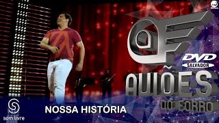 Aviões do Forró  DVD Ao Vivo em Salvador  Nossa História [upl. by Kina]