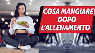 Cosa mangiare dopo lallenamento [upl. by Atwahs]