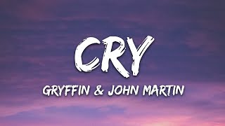 Gryffin John Martin  Cry Lyrics [upl. by Blakeley]