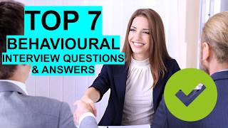 7 BEST Behavioural Interview Questions amp Answers [upl. by Eirrol391]