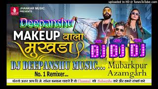 Chand Wala Mukhada  Makeup Wala Mukhada Mix By DJ DEEPANSHU MUSIC MUBARAKPUR [upl. by Feledy]