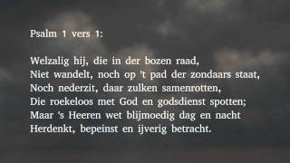 Psalm 1 vers 1 en 2  Welzalig hij die in der bozen raad [upl. by Aibar]