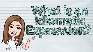 ENGLISH What is an Idiomatic Expression  iQuestionPH [upl. by Greyson]