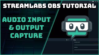 How To Use Audio Input amp Output Capture  Streamlabs OBS Tutorial [upl. by Yzmar]