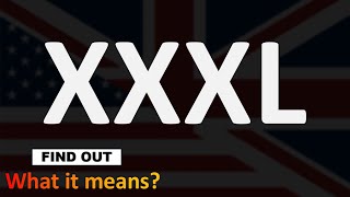 XXXL Meaning [upl. by Atsedom]