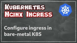 Kube 31  Set up Nginx Ingress in Kubernetes Bare Metal [upl. by Aneleve594]