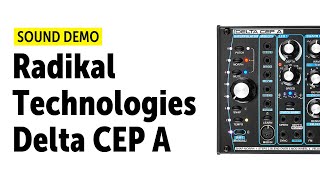 Radikal Technologies Delta CEP A Sound Demo No Talking [upl. by Dlaniger]