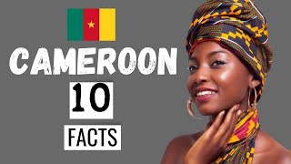 CAMEROON The 10 Interesting Facts You Didnt Know [upl. by Ydor]