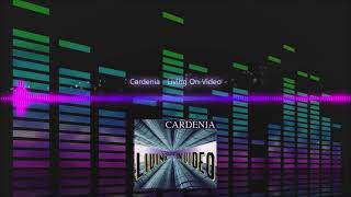 Cardenia  Living On Video [upl. by Nekciv]