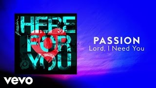 Passion  Lord I Need You Lyrics And ChordsLive ft Chris Tomlin [upl. by Hepsiba]