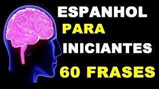 👉 ESPANHOL PARA INICIANTES 🌟 60 FRASES BÁSICAS 🌟 [upl. by Akoyn928]