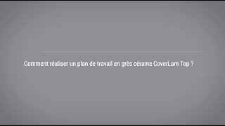 COVERLAM  Comment réaliser un plan de travail en grès cérame Coverlam Top [upl. by Lowson661]