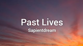 Sapientdream  Past Lives Lyrics [upl. by Sigfried]