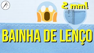 Como Costurar Bainha de Lenço Passo a Passo [upl. by Niall]