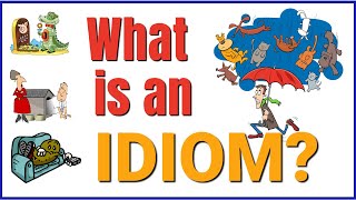 Idioms  What Are They  How to Recognize and Understand English Idioms [upl. by Moorefield]